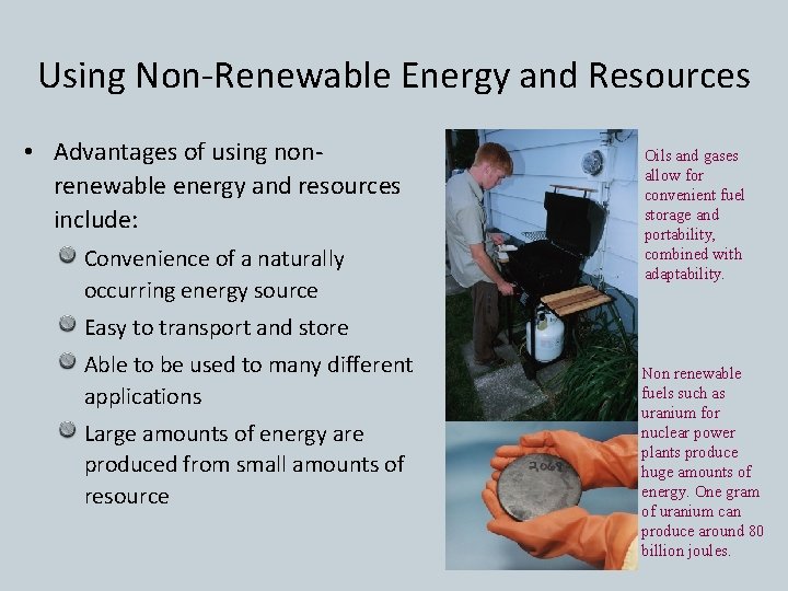 Using Non-Renewable Energy and Resources • Advantages of using nonrenewable energy and resources include: