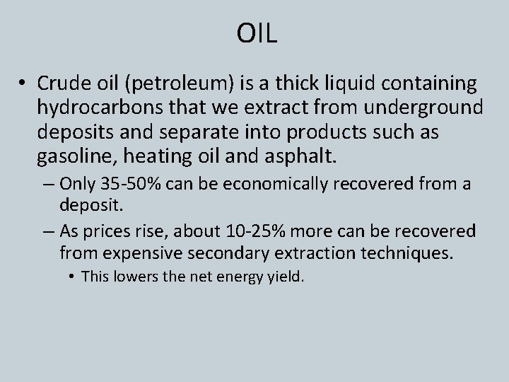 OIL • Crude oil (petroleum) is a thick liquid containing hydrocarbons that we extract