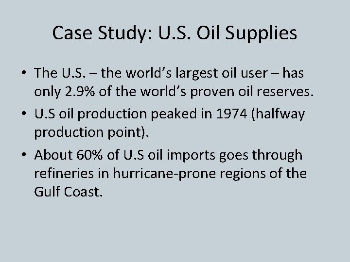 Case Study: U. S. Oil Supplies • The U. S. – the world’s largest