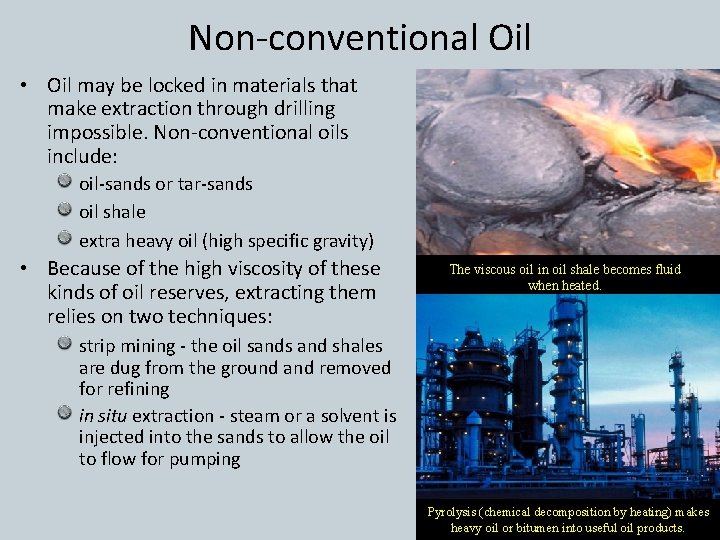 Non-conventional Oil • Oil may be locked in materials that make extraction through drilling