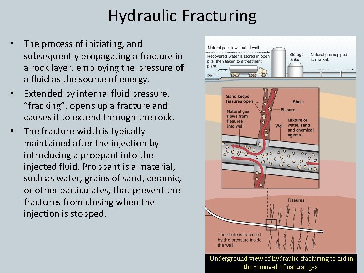 Hydraulic Fracturing • The process of initiating, and subsequently propagating a fracture in a