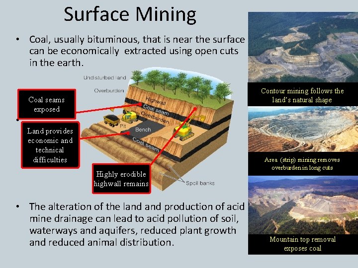 Surface Mining • Coal, usually bituminous, that is near the surface can be economically