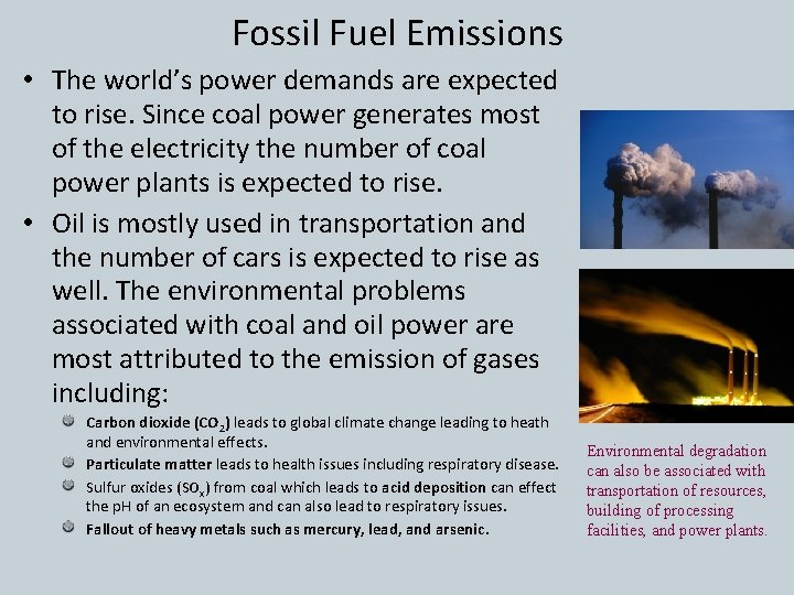 Fossil Fuel Emissions • The world’s power demands are expected to rise. Since coal