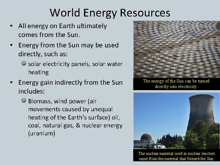 World Energy Resources • All energy on Earth ultimately comes from the Sun. •