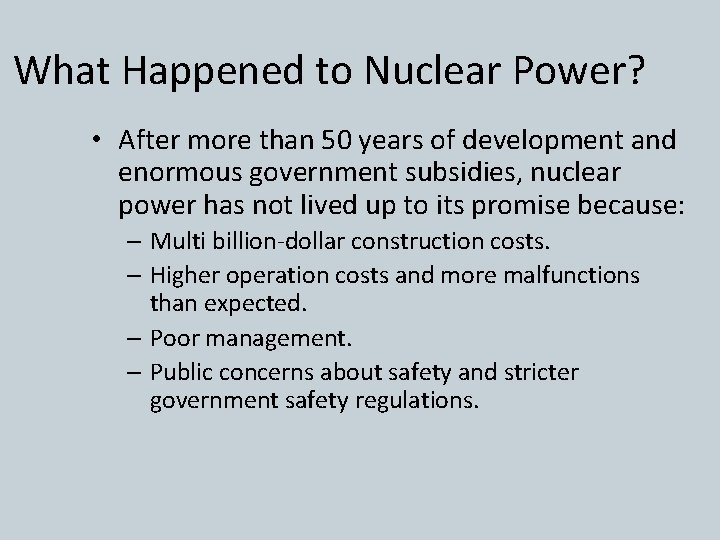 What Happened to Nuclear Power? • After more than 50 years of development and