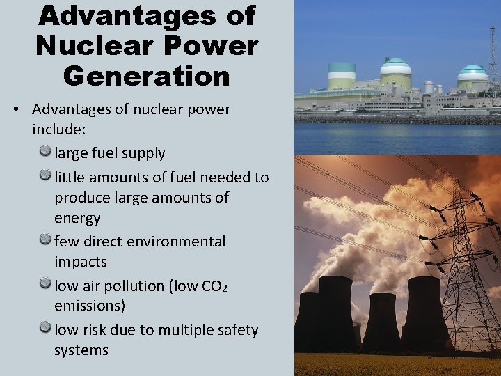 Advantages of Nuclear Power Generation • Advantages of nuclear power include: large fuel supply