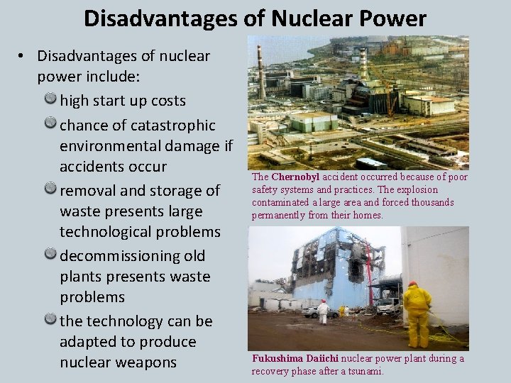 Disadvantages of Nuclear Power • Disadvantages of nuclear power include: high start up costs