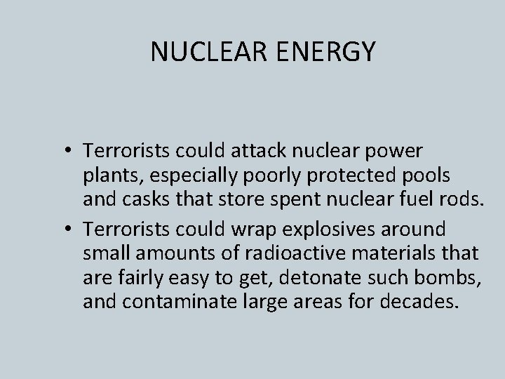 NUCLEAR ENERGY • Terrorists could attack nuclear power plants, especially poorly protected pools and