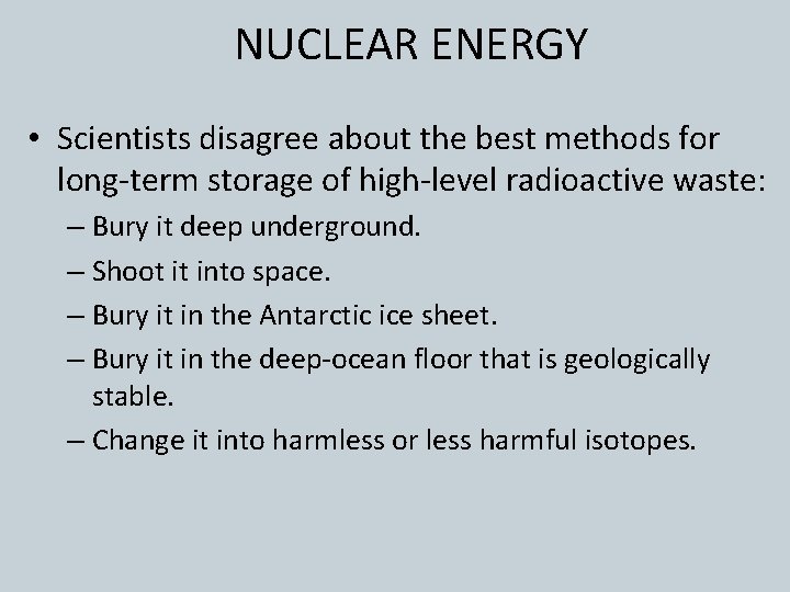 NUCLEAR ENERGY • Scientists disagree about the best methods for long-term storage of high-level