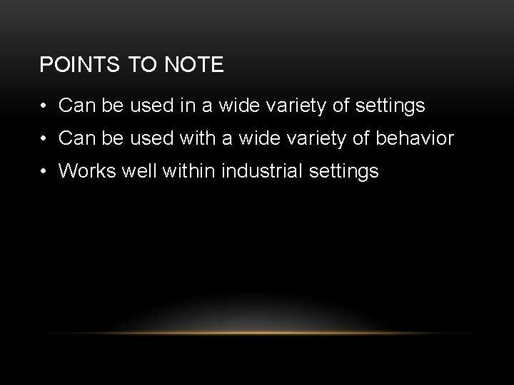 POINTS TO NOTE • Can be used in a wide variety of settings •