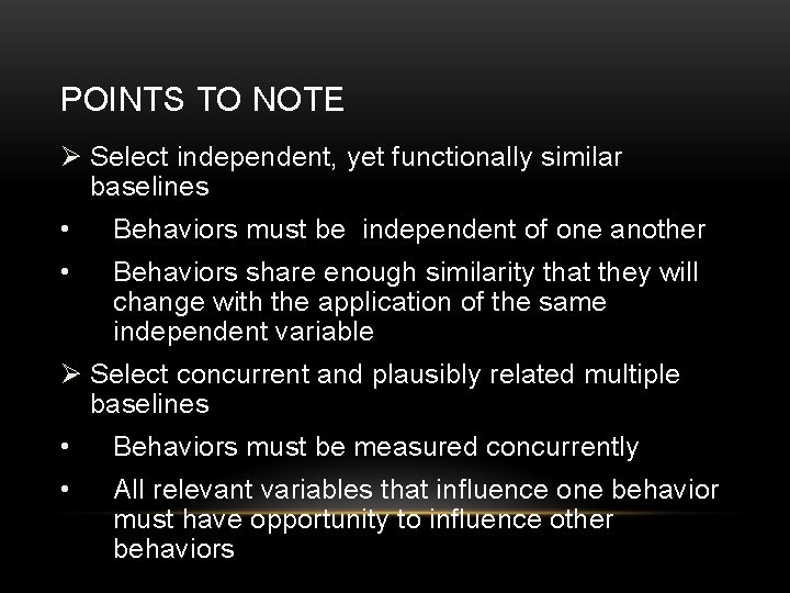 POINTS TO NOTE Ø Select independent, yet functionally similar baselines • Behaviors must be