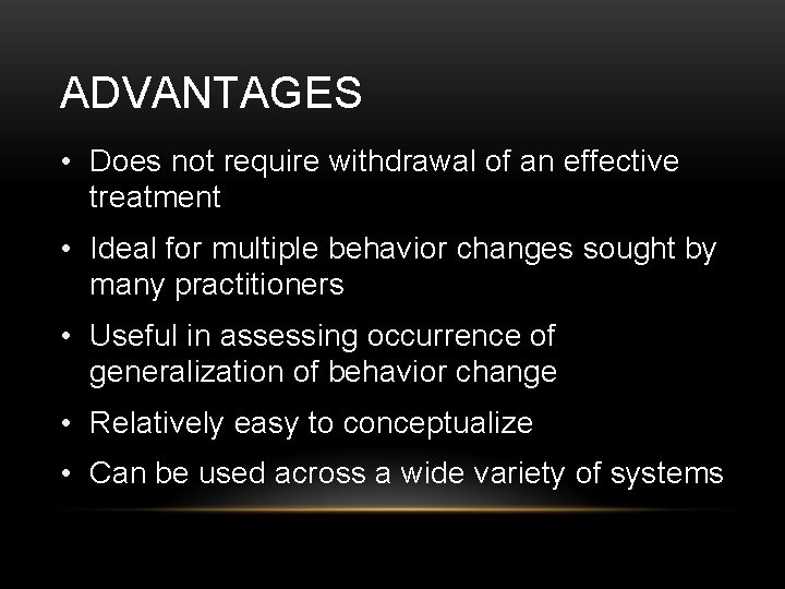 ADVANTAGES • Does not require withdrawal of an effective treatment • Ideal for multiple