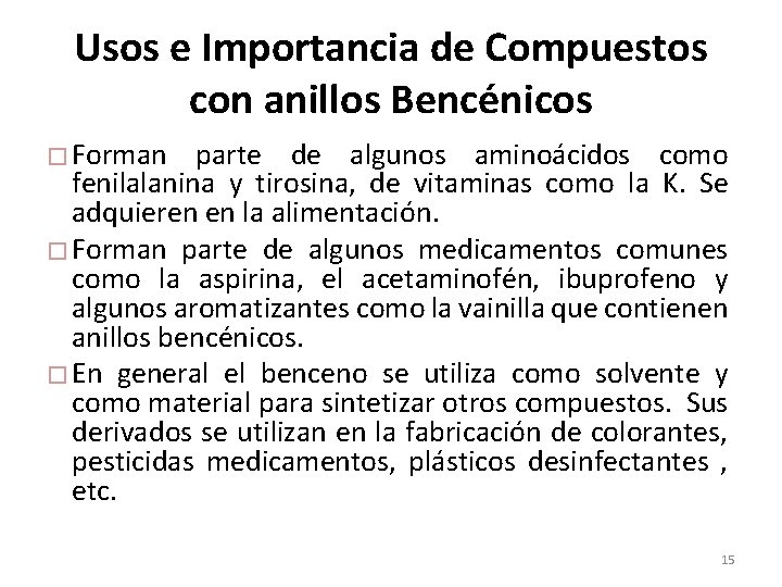 Usos e Importancia de Compuestos con anillos Bencénicos � Forman parte de algunos aminoácidos Usos e Importancia de Compuestos con anillos Bencénicos � Forman parte de algunos aminoácidos