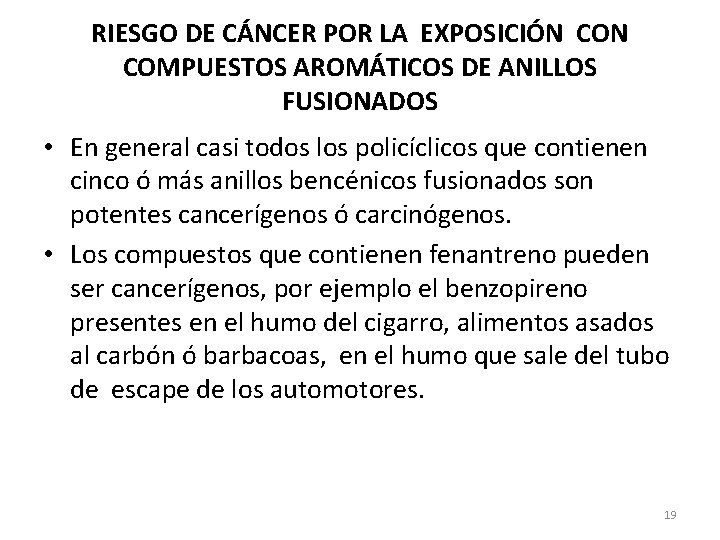 RIESGO DE CÁNCER POR LA EXPOSICIÓN COMPUESTOS AROMÁTICOS DE ANILLOS FUSIONADOS • En general RIESGO DE CÁNCER POR LA EXPOSICIÓN COMPUESTOS AROMÁTICOS DE ANILLOS FUSIONADOS • En general