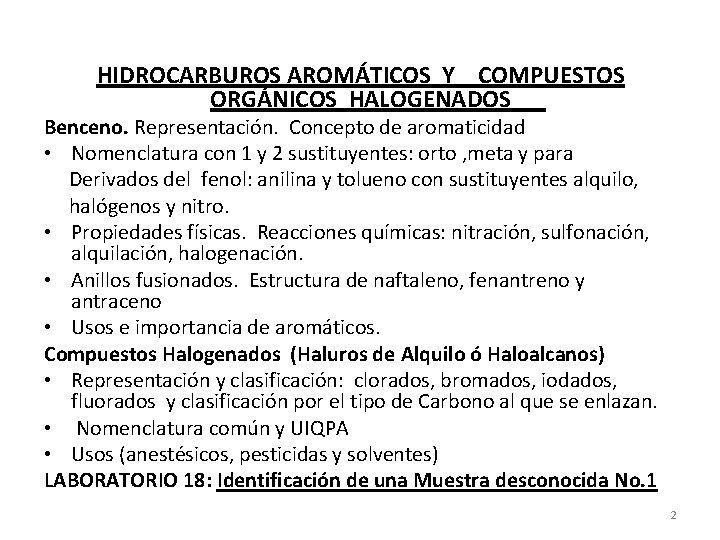 HIDROCARBUROS AROMÁTICOS Y COMPUESTOS ORGÁNICOS HALOGENADOS Benceno. Representación. Concepto de aromaticidad • Nomenclatura con HIDROCARBUROS AROMÁTICOS Y COMPUESTOS ORGÁNICOS HALOGENADOS Benceno. Representación. Concepto de aromaticidad • Nomenclatura con