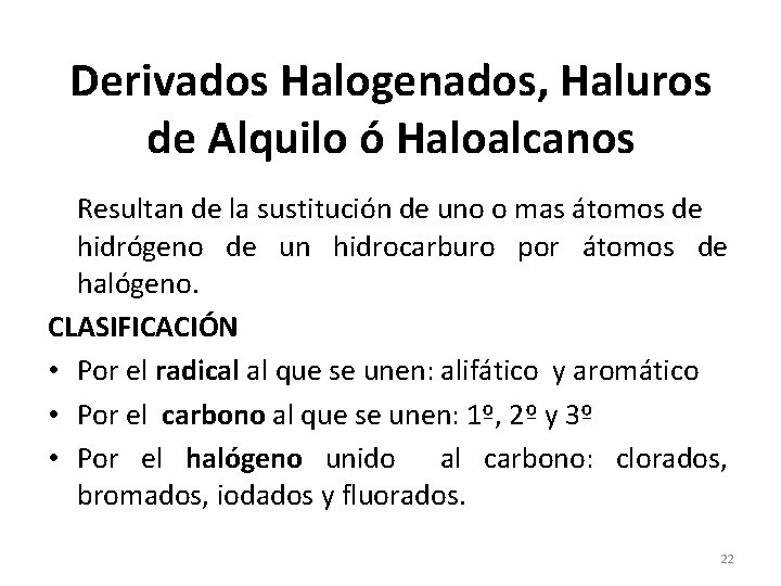 Derivados Halogenados, Haluros de Alquilo ó Haloalcanos Resultan de la sustitución de uno o Derivados Halogenados, Haluros de Alquilo ó Haloalcanos Resultan de la sustitución de uno o