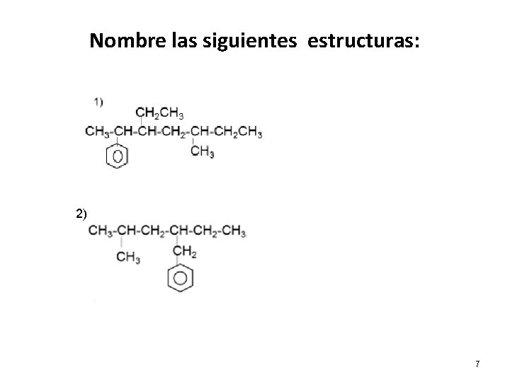 Nombre las siguientes estructuras: 2) 7 Nombre las siguientes estructuras: 2) 7
