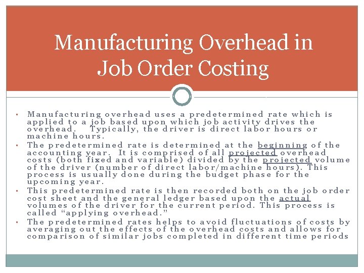 Manufacturing Overhead in Job Order Costing • • Manufacturing overhead uses a predetermined rate