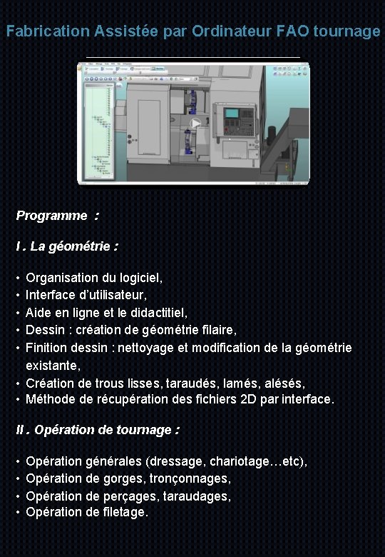 Fabrication Assistée par Ordinateur FAO tournage Programme : I. La géométrie : • Organisation