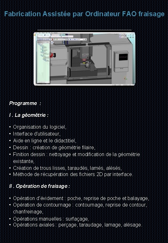 Fabrication Assistée par Ordinateur FAO fraisage Programme : I. La géométrie : • Organisation