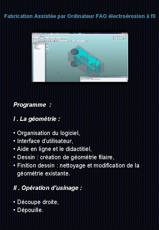 Fabrication Assistée par Ordinateur FAO électroérosion à fil Programme : I. La géométrie :