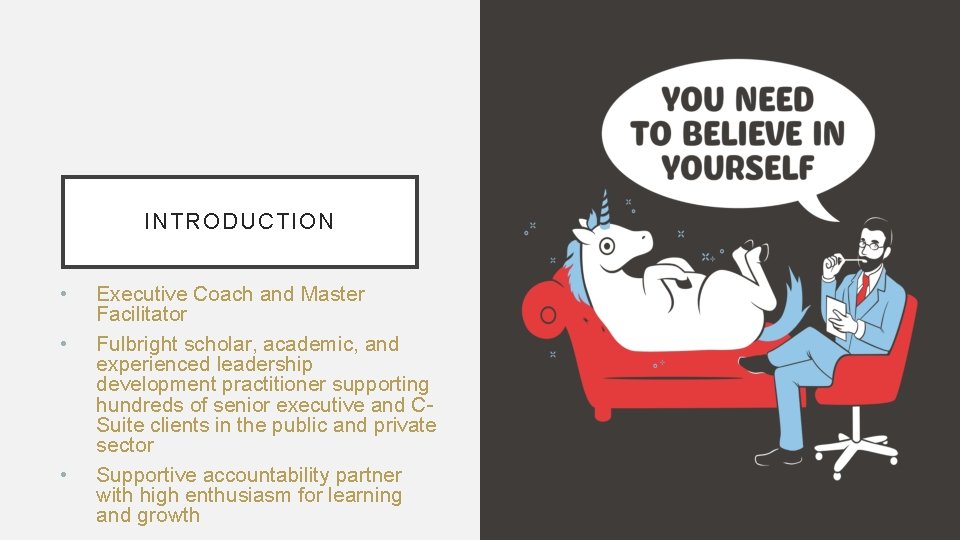 INTRODUCTION • • • Executive Coach and Master Facilitator Fulbright scholar, academic, and experienced