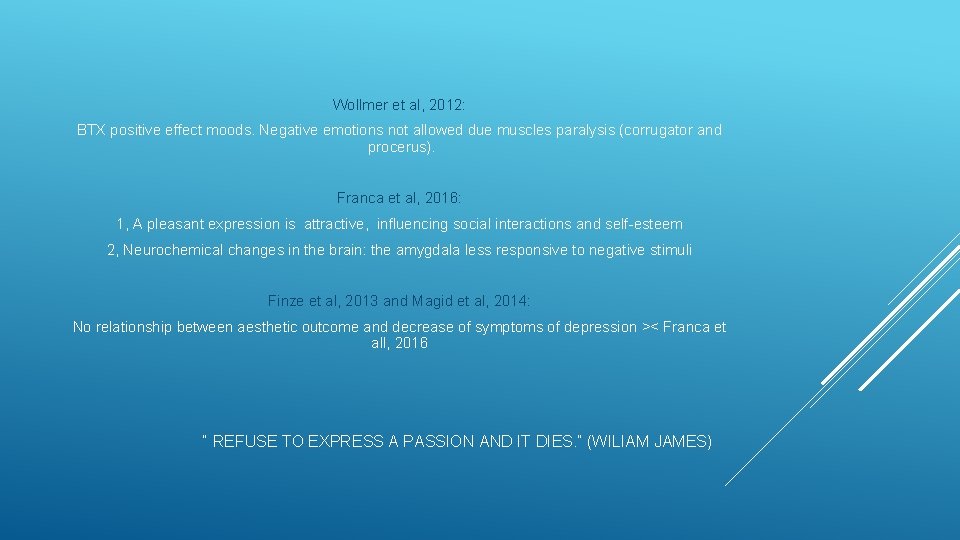 Wollmer et al, 2012: BTX positive effect moods. Negative emotions not allowed due muscles