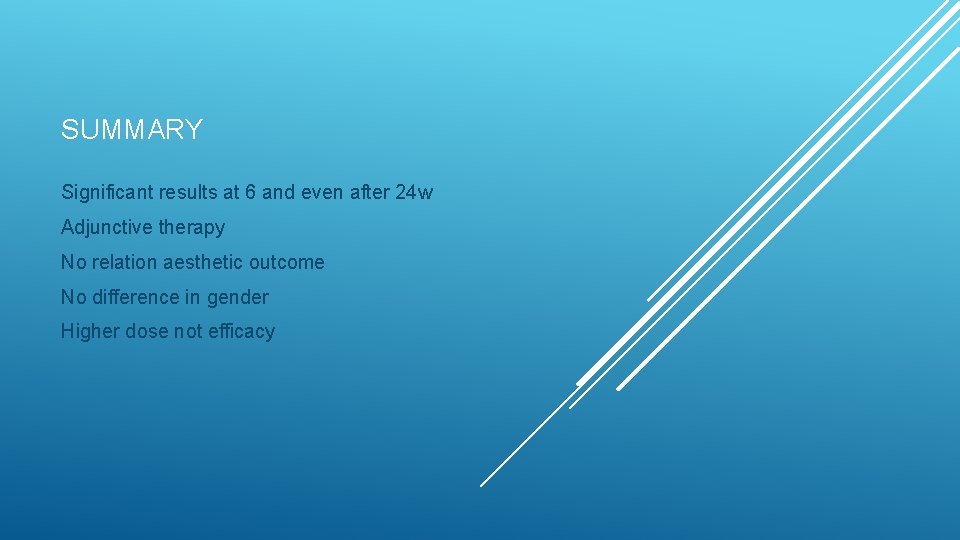 SUMMARY Significant results at 6 and even after 24 w Adjunctive therapy No relation