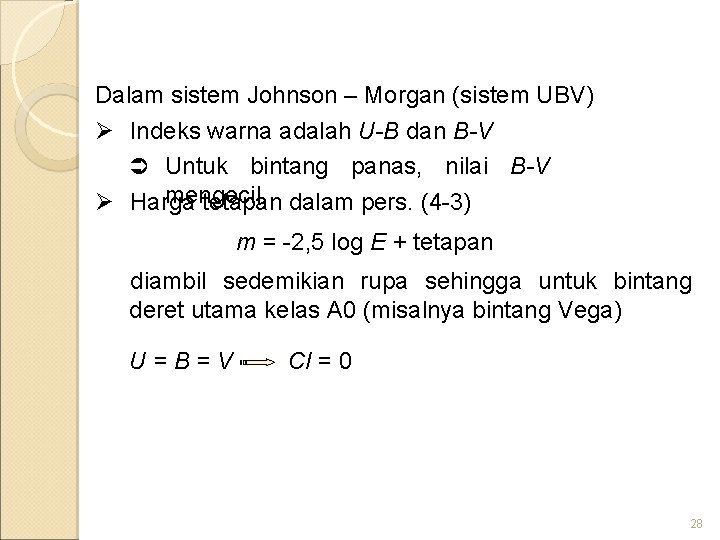 Dalam sistem Johnson – Morgan (sistem UBV) Ø Indeks warna adalah U-B dan B-V