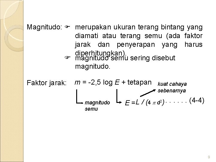 Magnitudo: F merupakan ukuran terang bintang yang diamati atau terang semu (ada faktor jarak