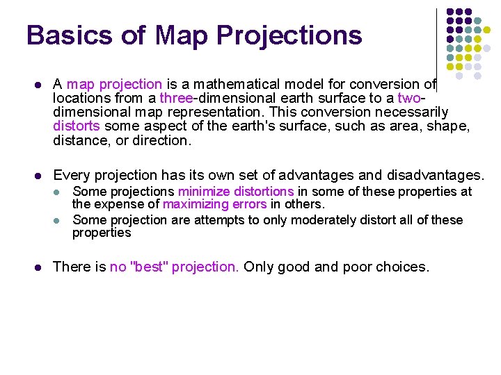 Basics of Map Projections l A map projection is a mathematical model for conversion