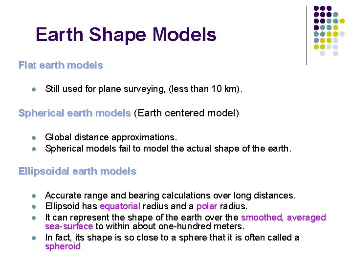 Earth Shape Models Flat earth models l Still used for plane surveying, (less than