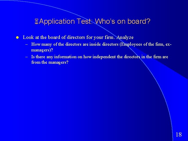 6 Application Test: Who’s on board? Look at the board of directors for your