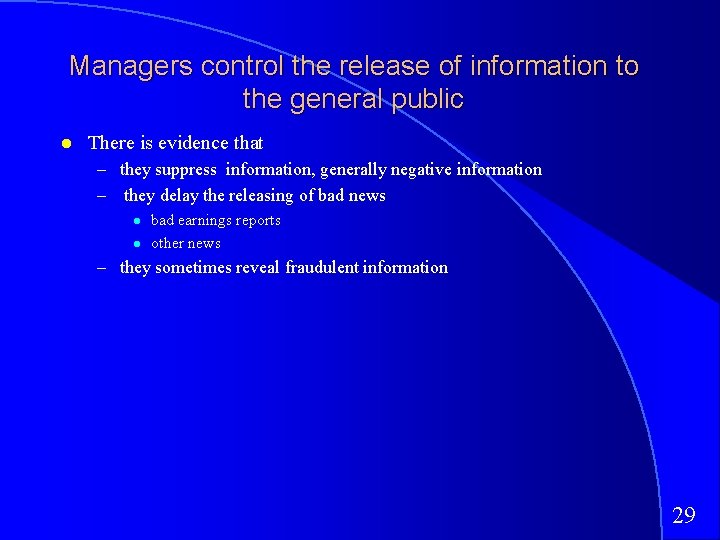 Managers control the release of information to the general public There is evidence that