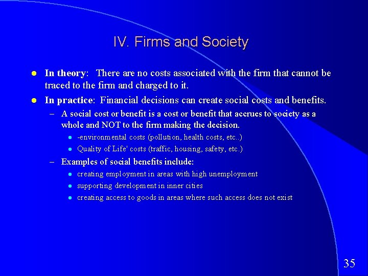 IV. Firms and Society In theory: There are no costs associated with the firm