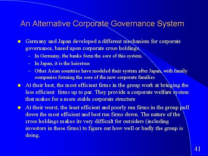 An Alternative Corporate Governance System Germany and Japan developed a different mechanism for corporate