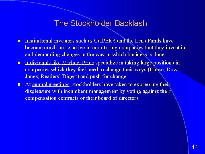 The Stockholder Backlash Institutional investors such as Cal. PERS and the Lens Funds have