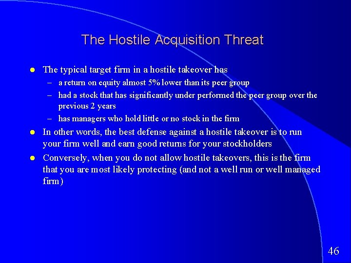 The Hostile Acquisition Threat The typical target firm in a hostile takeover has –