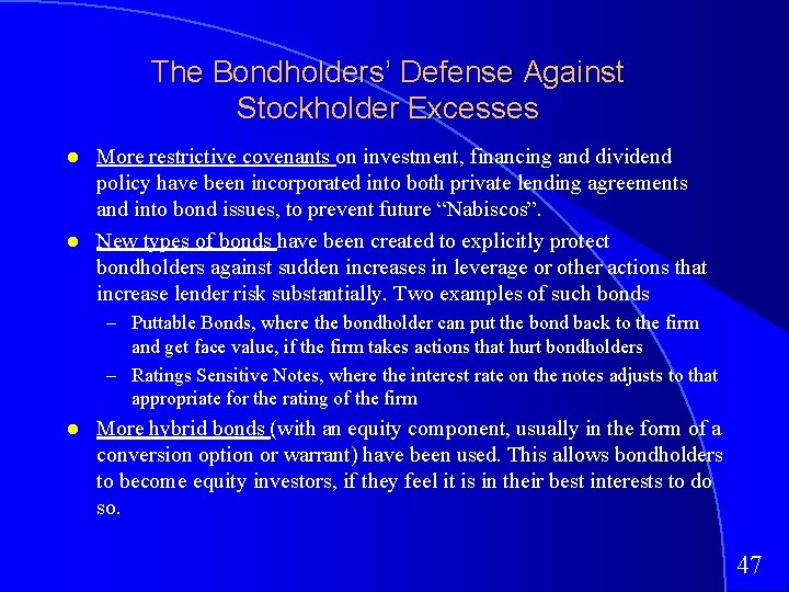 The Bondholders’ Defense Against Stockholder Excesses More restrictive covenants on investment, financing and dividend