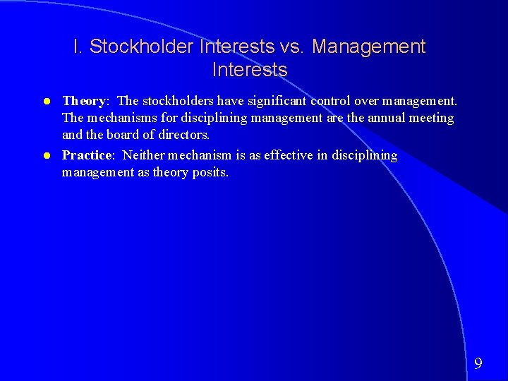 I. Stockholder Interests vs. Management Interests Theory: The stockholders have significant control over management.