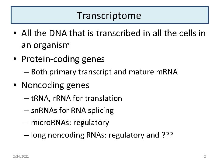 Transcriptome • All the DNA that is transcribed in all the cells in an