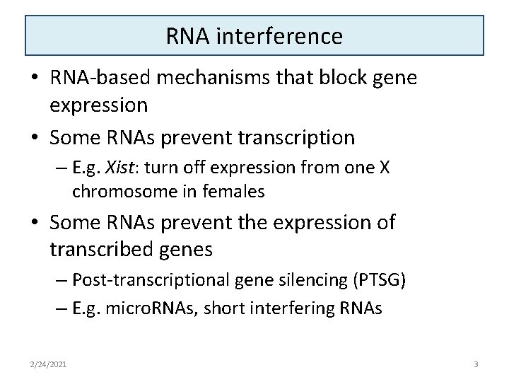 RNA interference • RNA-based mechanisms that block gene expression • Some RNAs prevent transcription