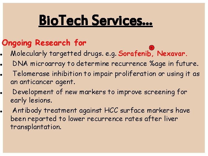 Bio. Tech Services. . . Ongoing Research for R Molecularly targetted drugs. e. g.