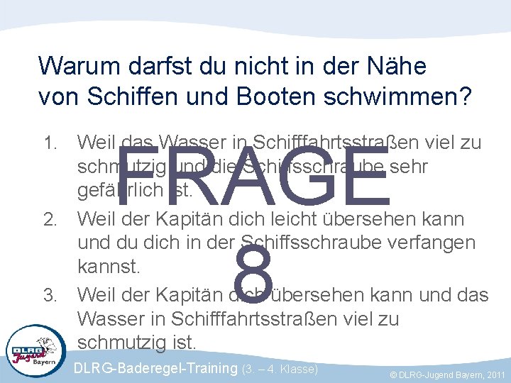 Warum darfst du nicht in der Nähe von Schiffen und Booten schwimmen? Weil das