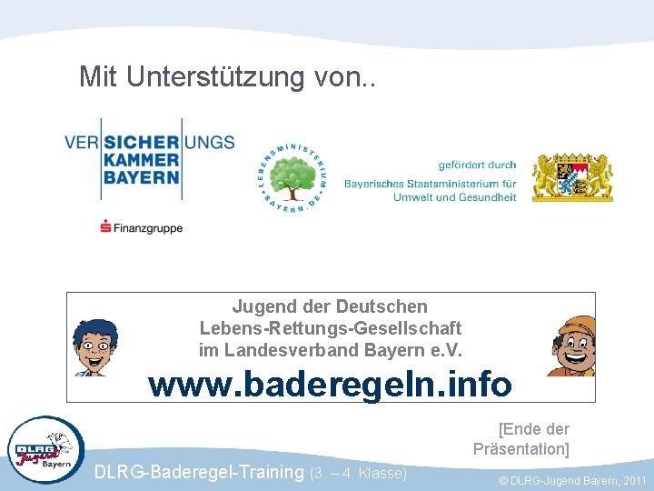 Mit Unterstützung von. . Jugend der Deutschen Lebens-Rettungs-Gesellschaft im Landesverband Bayern e. V. www.