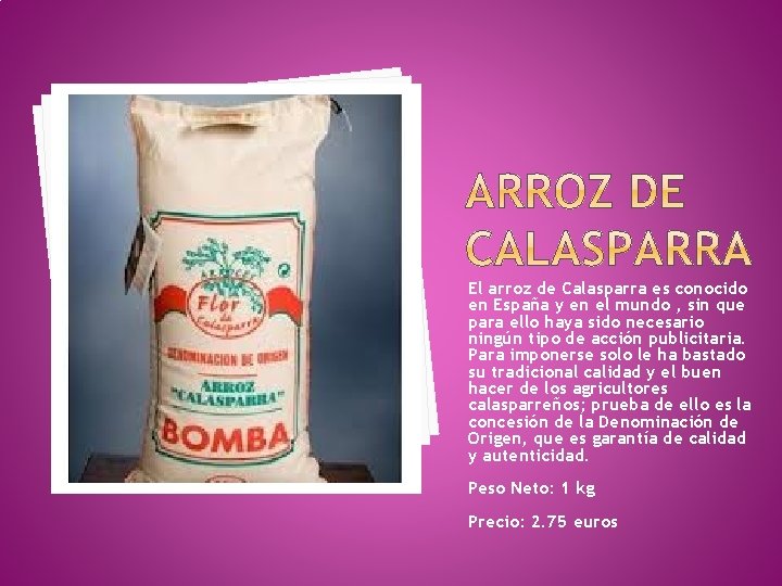 El arroz de Calasparra es conocido en España y en el mundo , sin