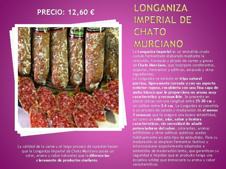 PRECIO: 12, 60 € La calidad de la carne y el largo proceso de