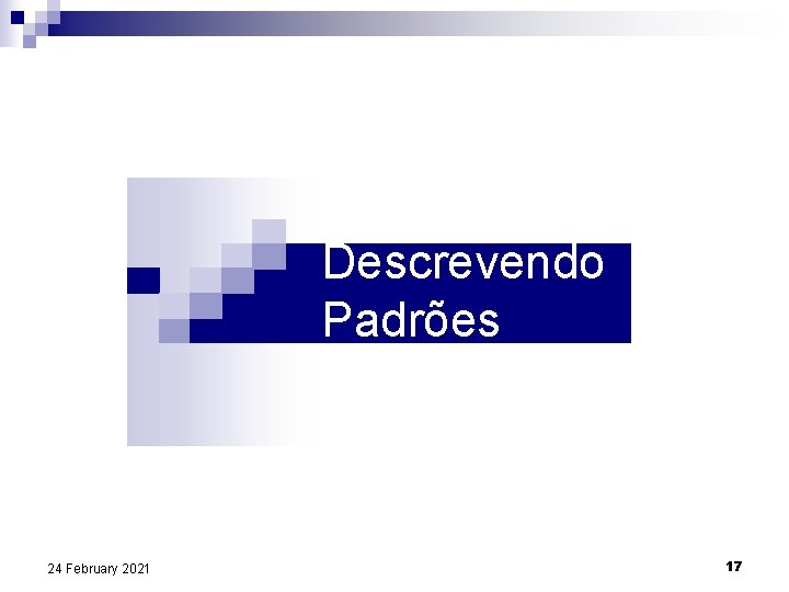 Descrevendo Padrões 24 February 2021 17 