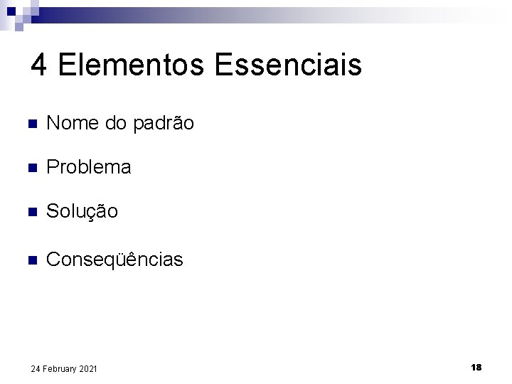 4 Elementos Essenciais n Nome do padrão n Problema n Solução n Conseqüências 24