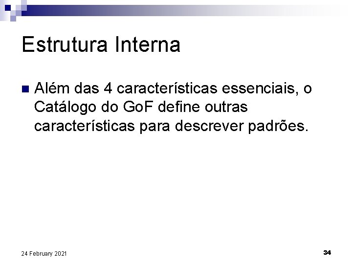 Estrutura Interna n Além das 4 características essenciais, o Catálogo do Go. F define